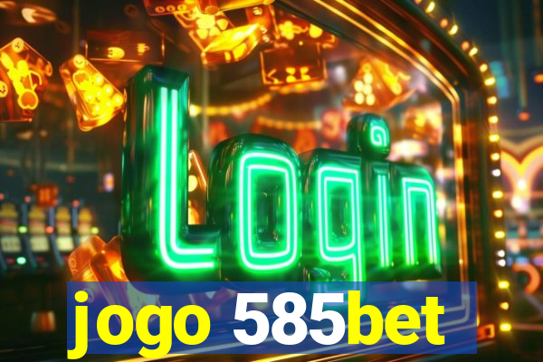 jogo 585bet